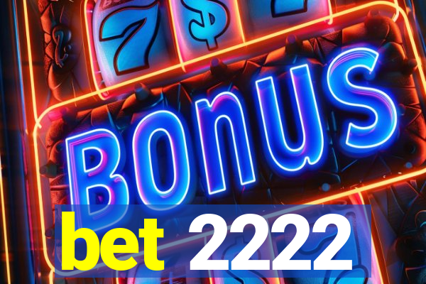 bet 2222